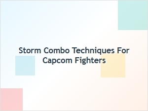 Storm Combo Techniques for Capcom Fighters