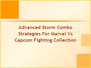 Advanced Storm Combo Strategies for Marvel vs Capcom Fighting Collection