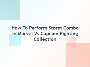 How to Perform Storm Combo in Marvel vs Capcom Fighting Collection