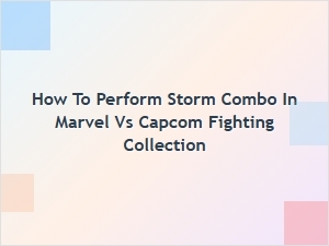 How to Perform Storm Combo in Marvel vs Capcom Fighting Collection