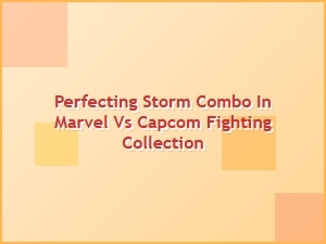 Perfecting Storm Combo in Marvel vs Capcom Fighting Collection