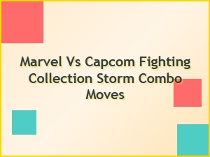 Marvel vs Capcom Fighting Collection Storm Combo Moves